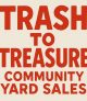 Trash to Treasure Community Yard Sales